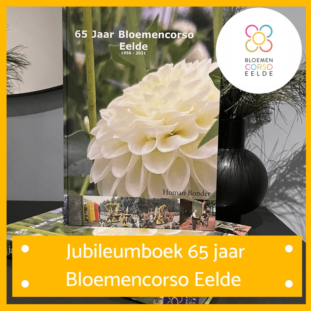 Jubileumboek 65 jaar Bloemencorso Eelde nu verkrijgbaar! - Bloemencorso